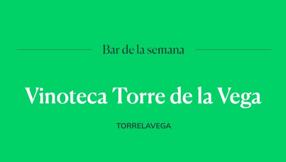 Torre de la Vega, bar de vinos de la semana a nivel nacional